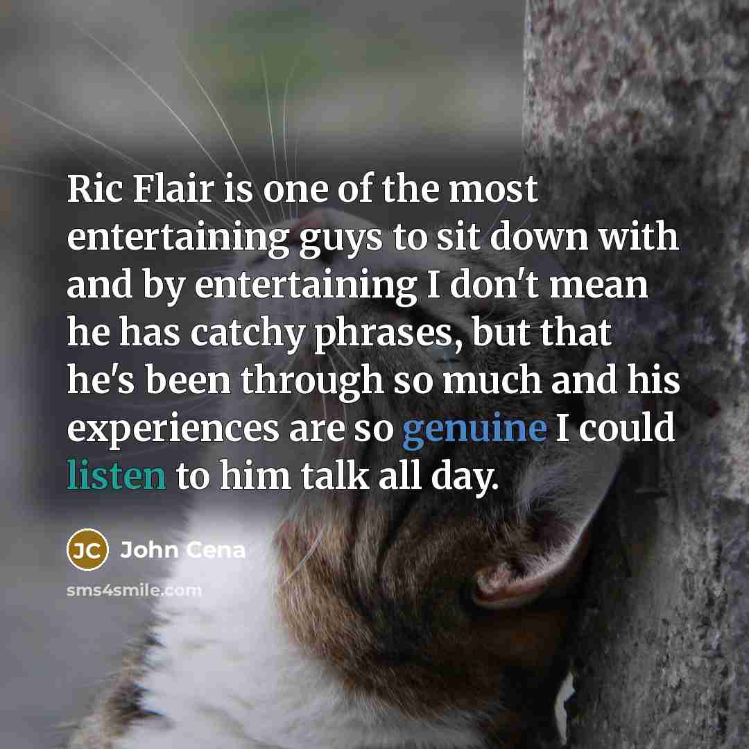 “Ric Flair is one of the most entertaining guys to…” quote by John Cena