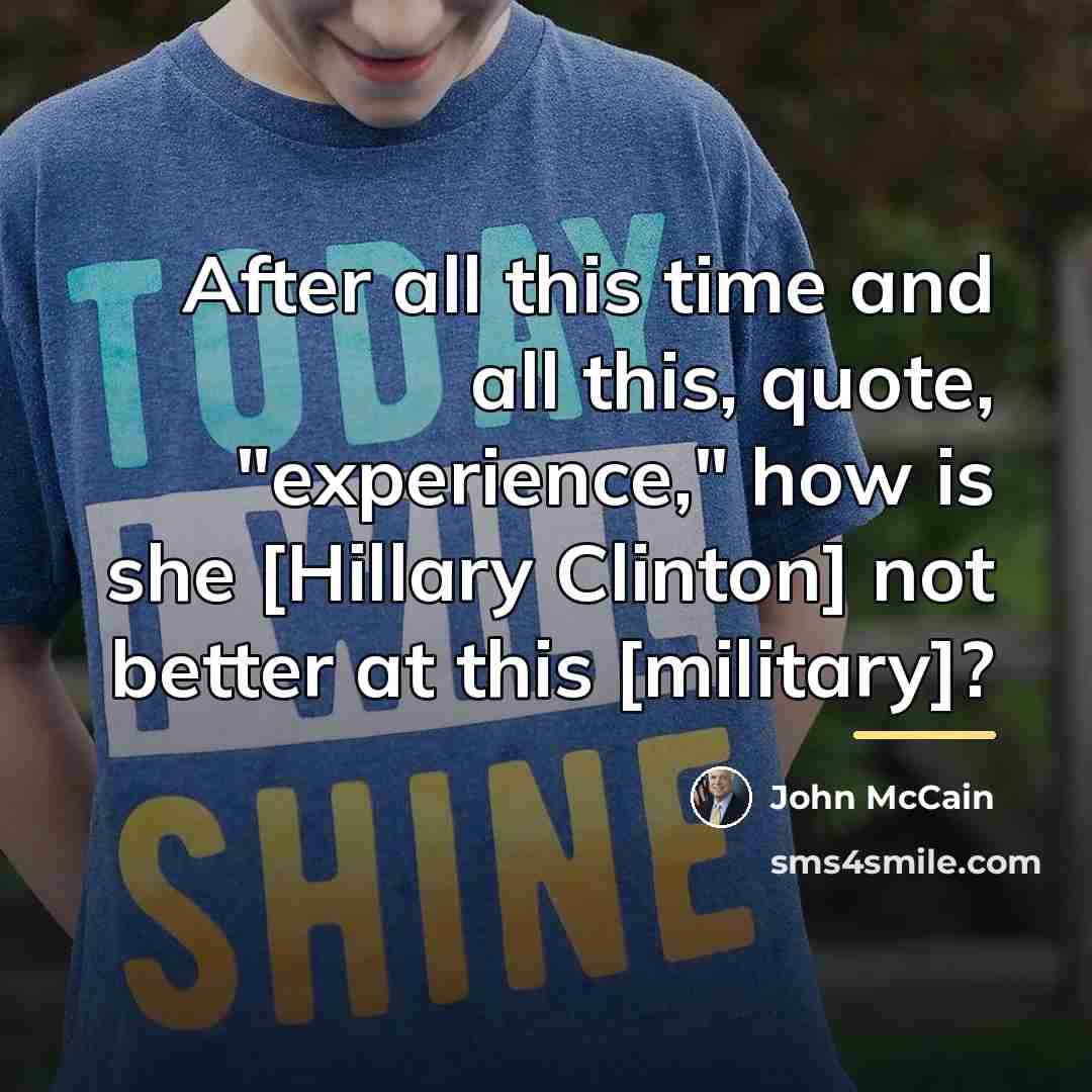 “After all this time and all this, quote, "experience," how…” quote by John McCain