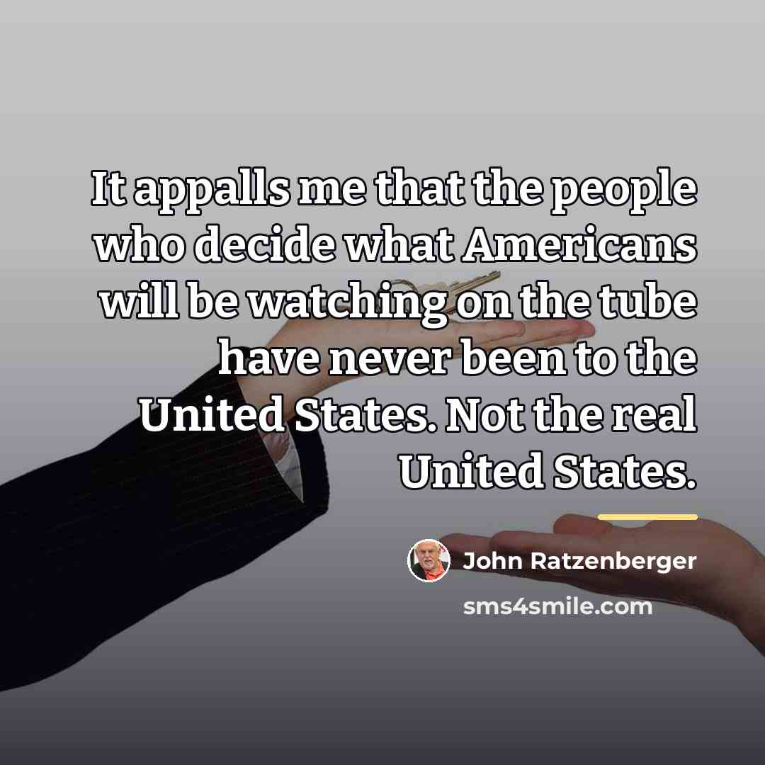 “It appalls me that the people who decide what Americans…” quote by John Ratzenberger