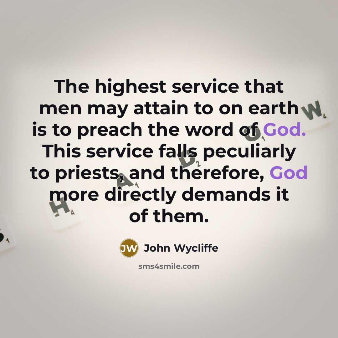 “The highest service that men may attain to on earth…” quote by John Wycliffe