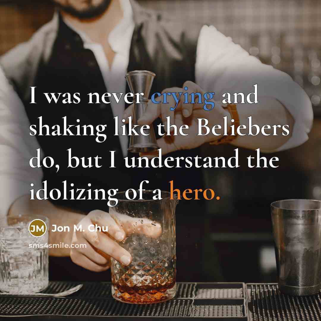 “I was never crying and shaking like the Beliebers do,…” quote by Jon M. Chu