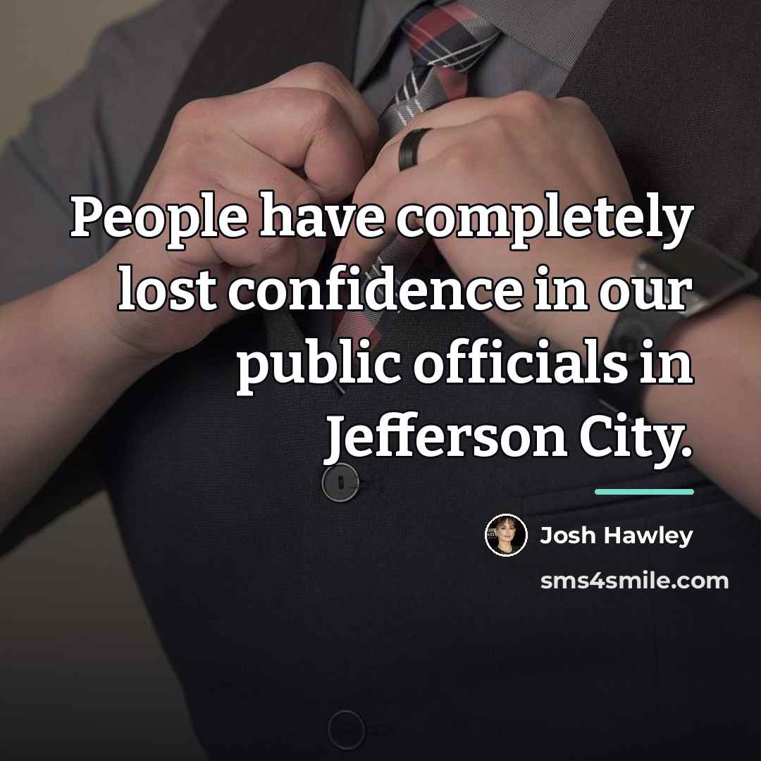 “People have completely lost confidence in our public officials in…” quote by Josh Hawley