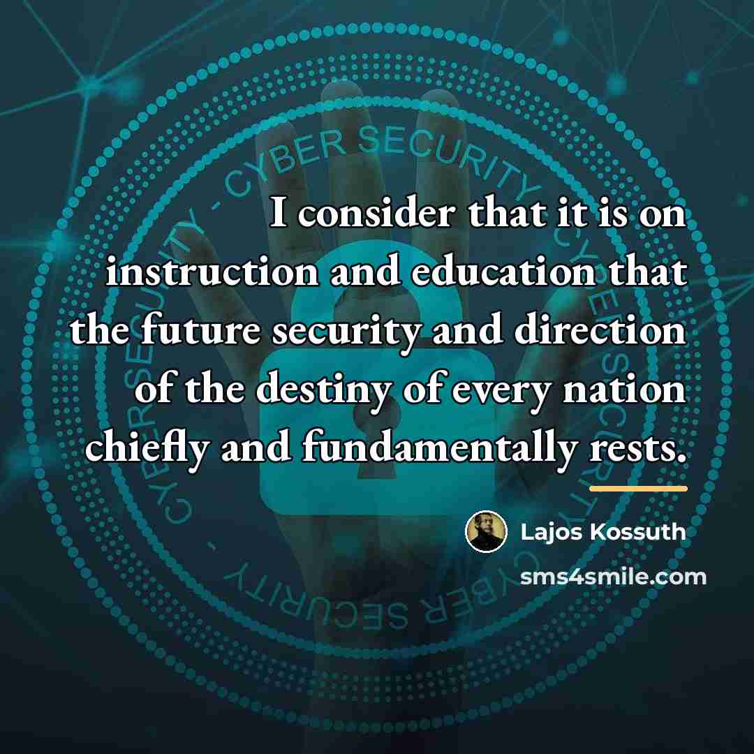 “I consider that it is on instruction and education that…” quote by Lajos Kossuth