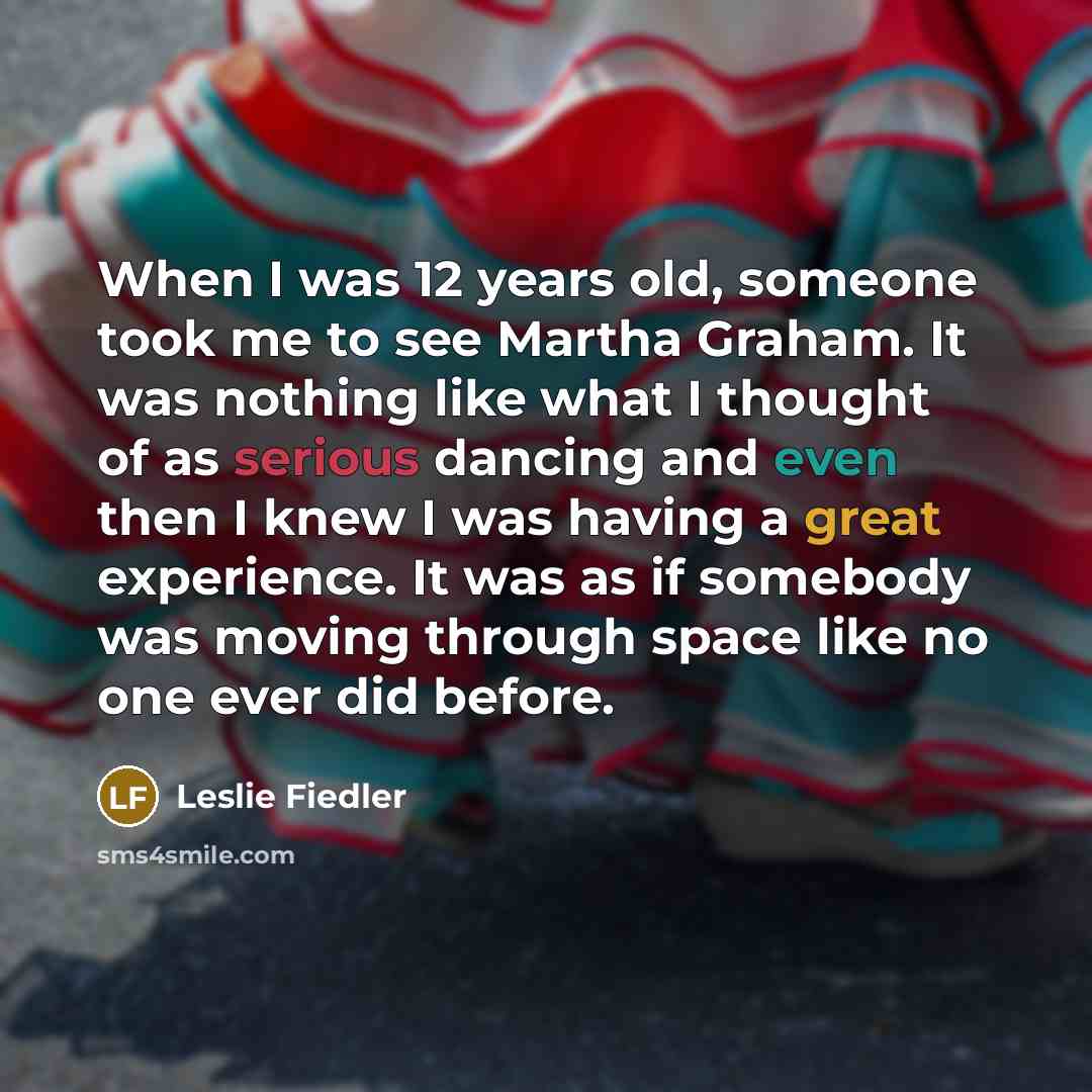 “When I was 12 years old, someone took me to…” quote by Leslie Fiedler