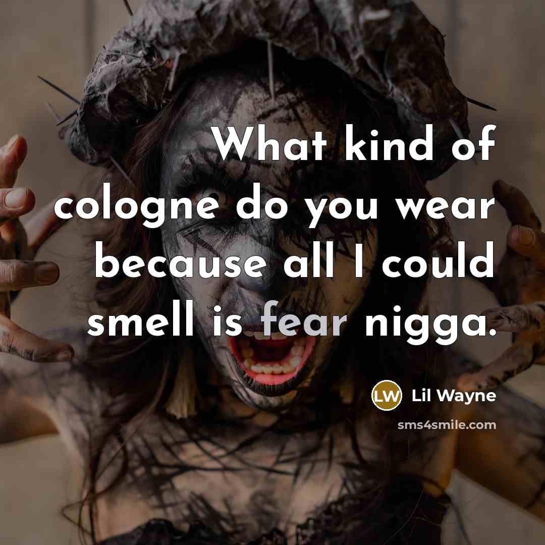 “What kind of cologne do you wear because all I…” quote by Lil Wayne