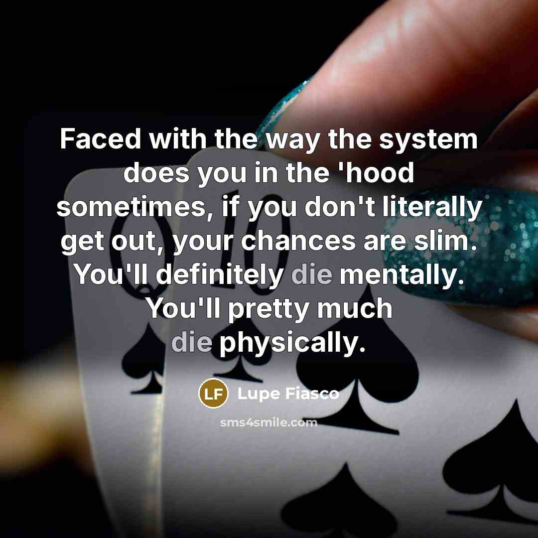 “Faced with the way the system does you in the…” quote by Lupe Fiasco