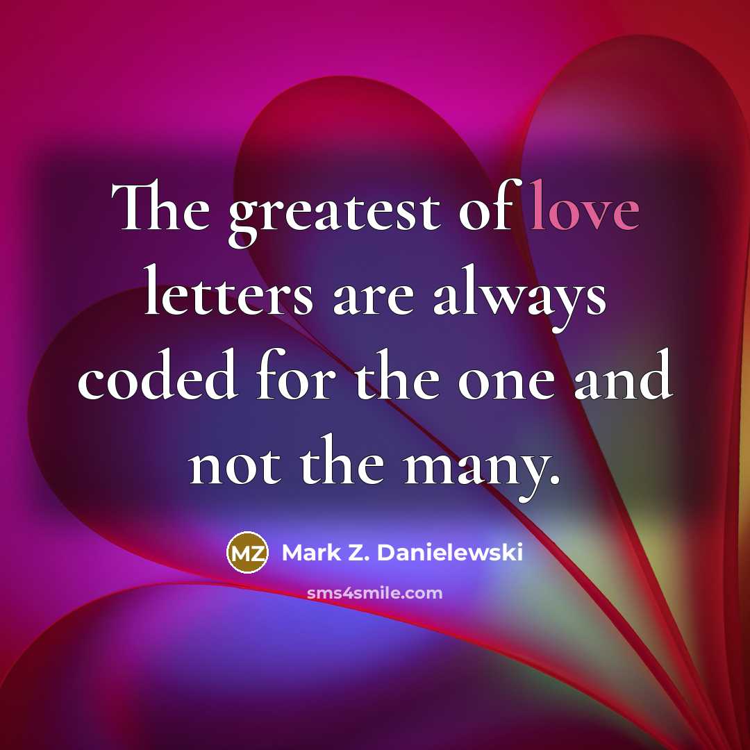 “The greatest of love letters are always coded for the…” quote by Mark Z. Danielewski