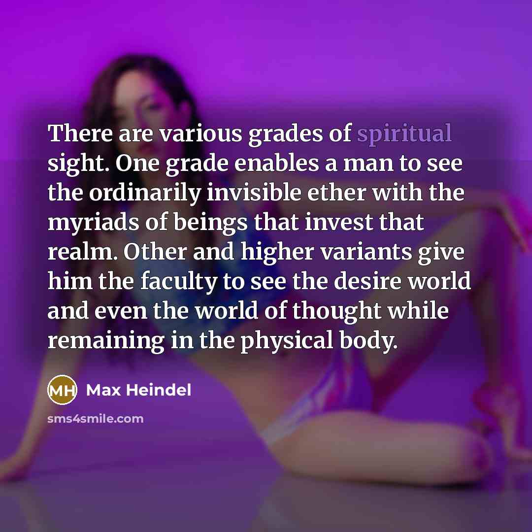 “There are various grades of spiritual sight. One grade enables…” quote by Max Heindel