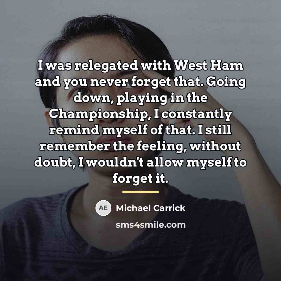 “I was relegated with West Ham and you never forget…” quote by Michael Carrick