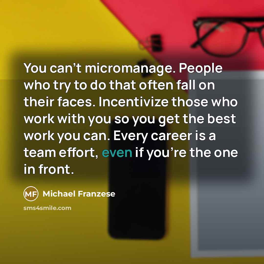 “You can't micromanage. People who try to do that often…” quote by Michael Franzese