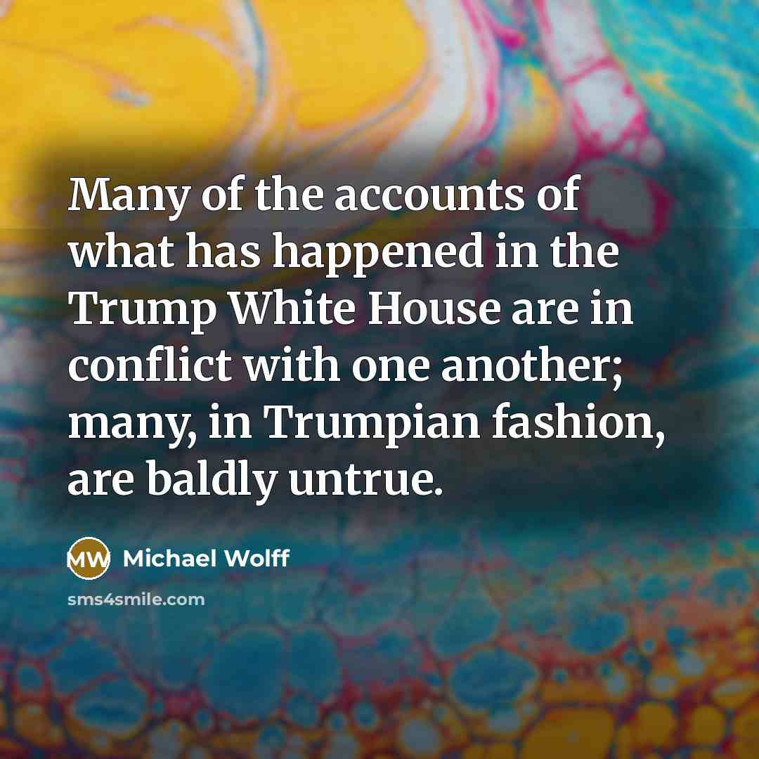 “Many of the accounts of what has happened in the…” quote by Michael Wolff