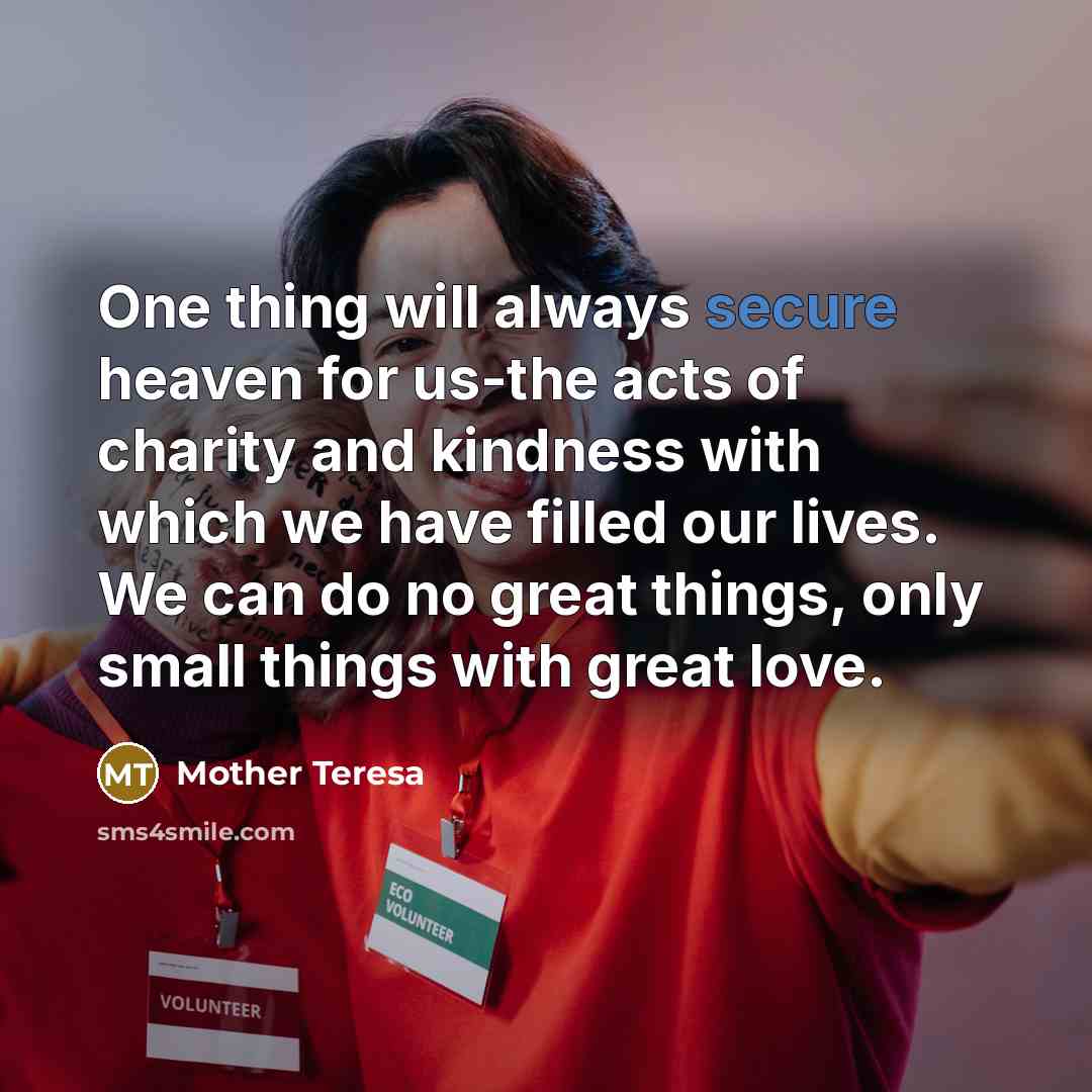 “One thing will always secure heaven for us-the acts of…” quote by Mother Teresa