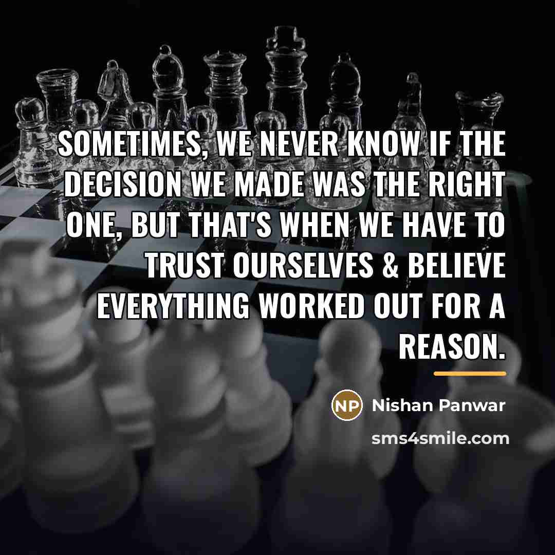 “Sometimes, we never know if the decision we made was…” quote by Nishan Panwar