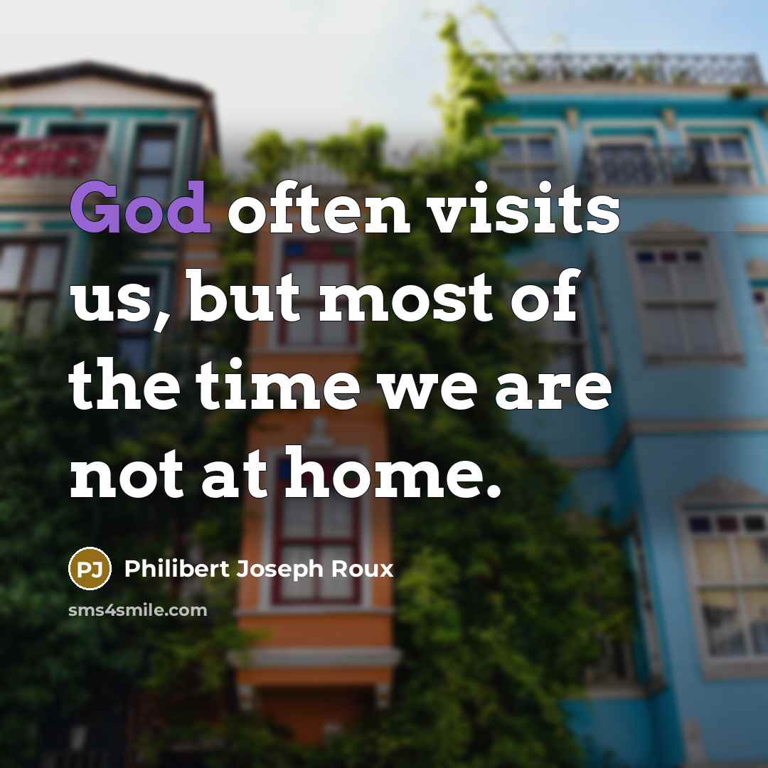 “God often visits us, but most of the time we…” quote by Philibert Joseph Roux