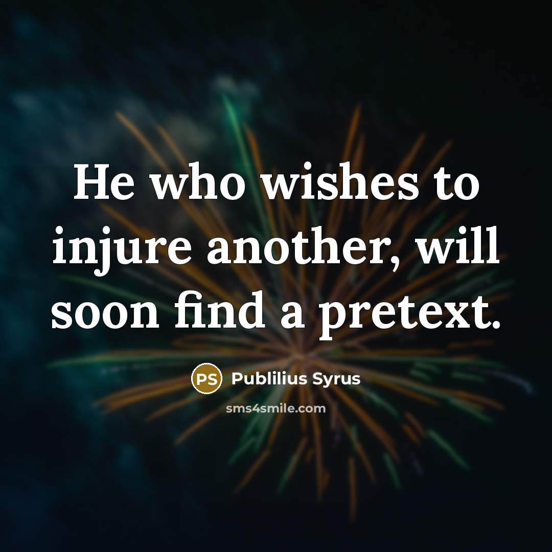 “He who wishes to injure another, will soon find a…” quote by Publilius Syrus