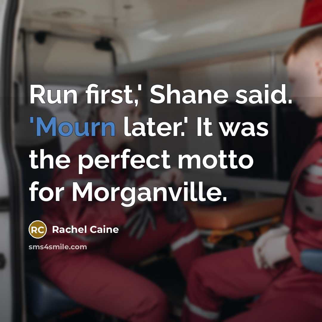 “Run first,' Shane said. 'Mourn later.' It was the perfect…” quote by Rachel Caine
