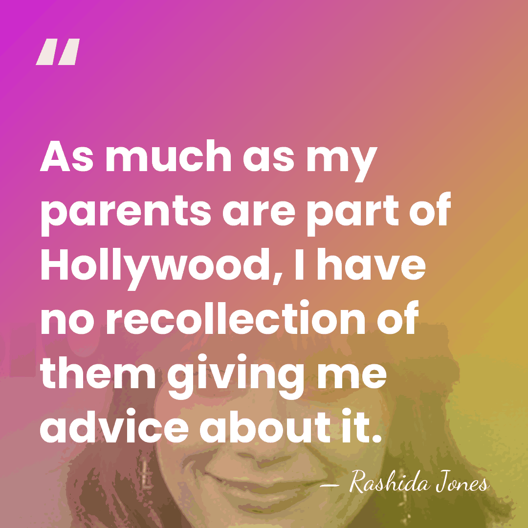 As much as my parents are part of Hollywood, I have no&hellip; - Rashida Jones