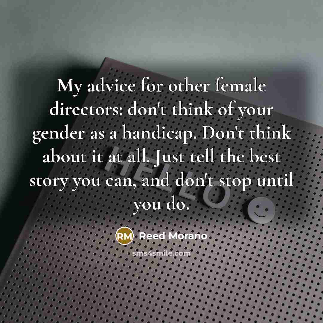 “My advice for other female directors: don't think of your…” quote by Reed Morano