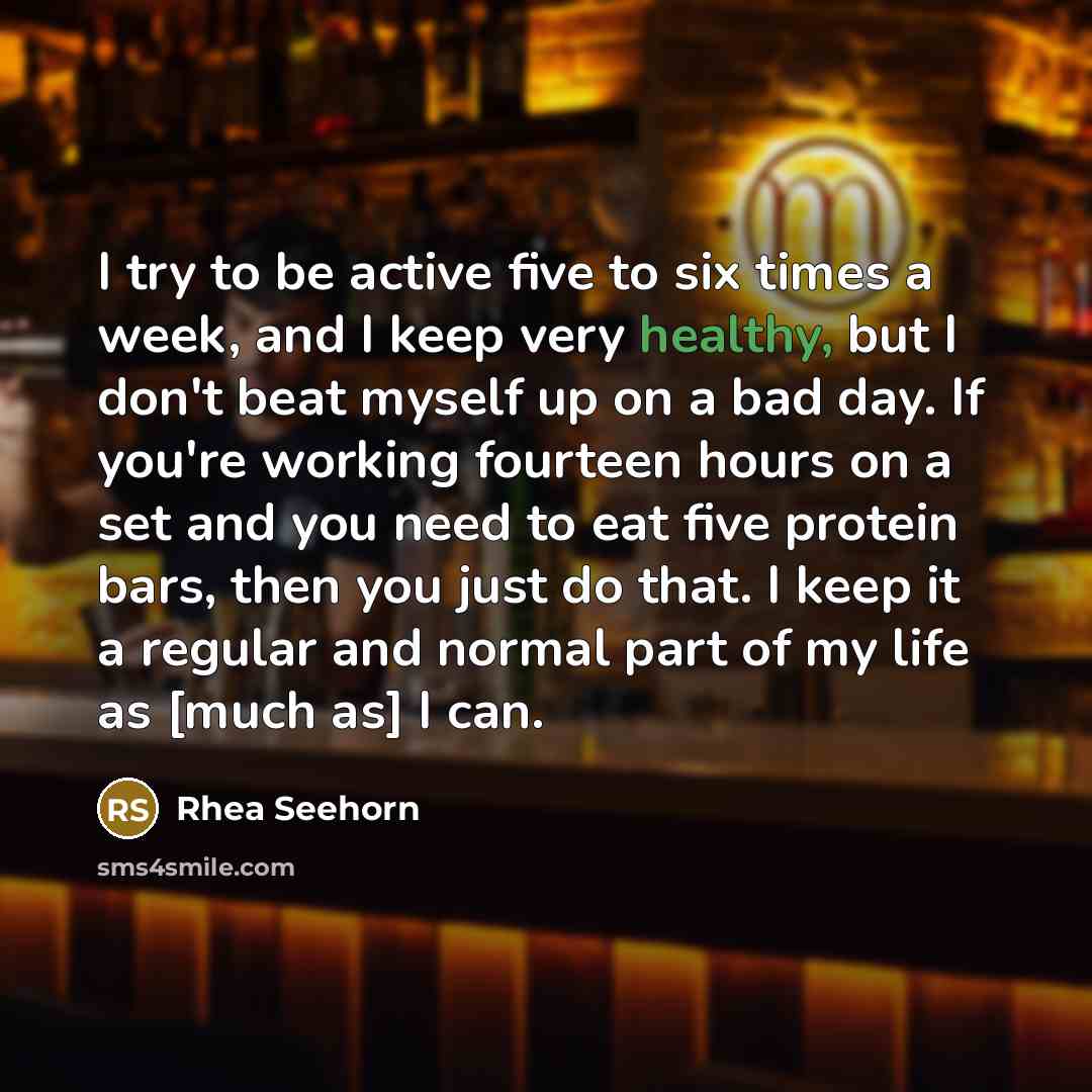 “I try to be active five to six times a…” quote by Rhea Seehorn