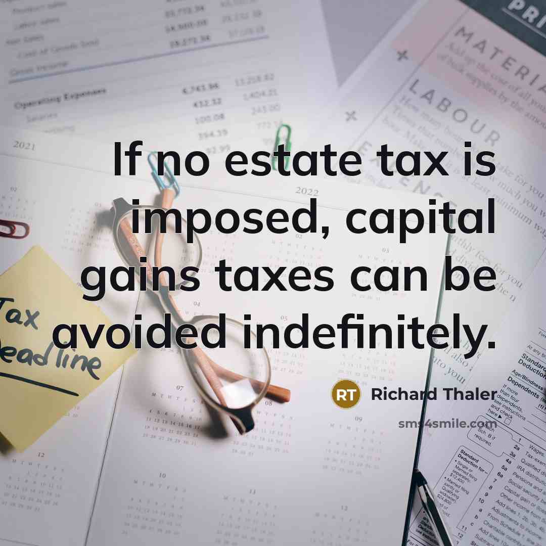 “If no estate tax is imposed, capital gains taxes can…” quote by Richard Thaler