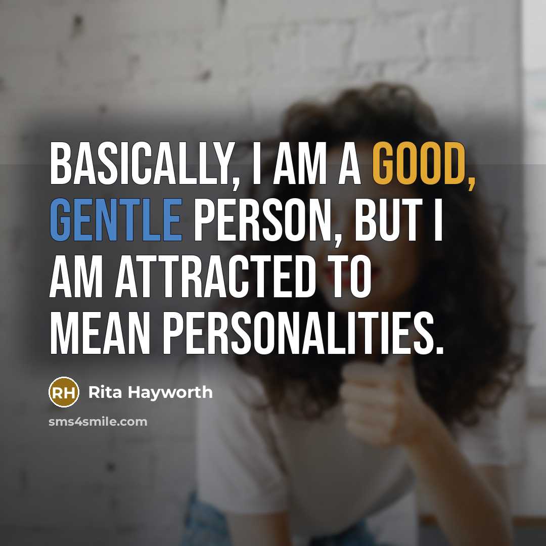“Basically, I am a good, gentle person, but I am…” quote by Rita Hayworth