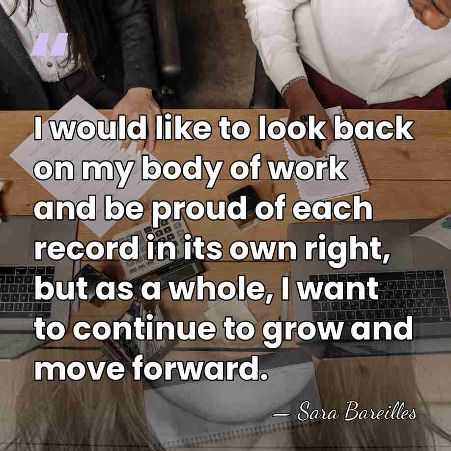 I would like to look back on my body of work and&hellip; - Sara Bareilles
