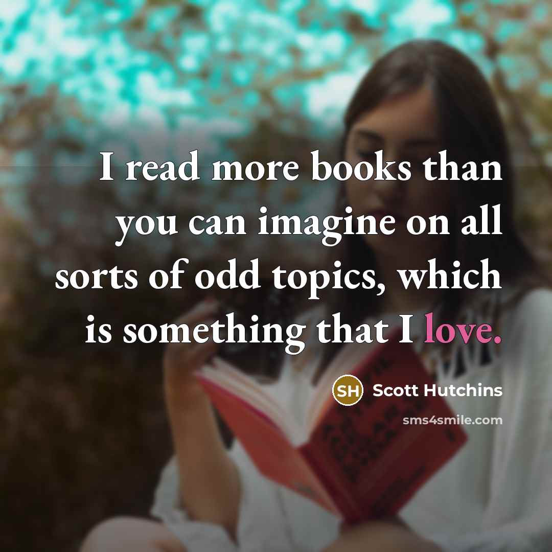 “I read more books than you can imagine on all…” quote by Scott Hutchins