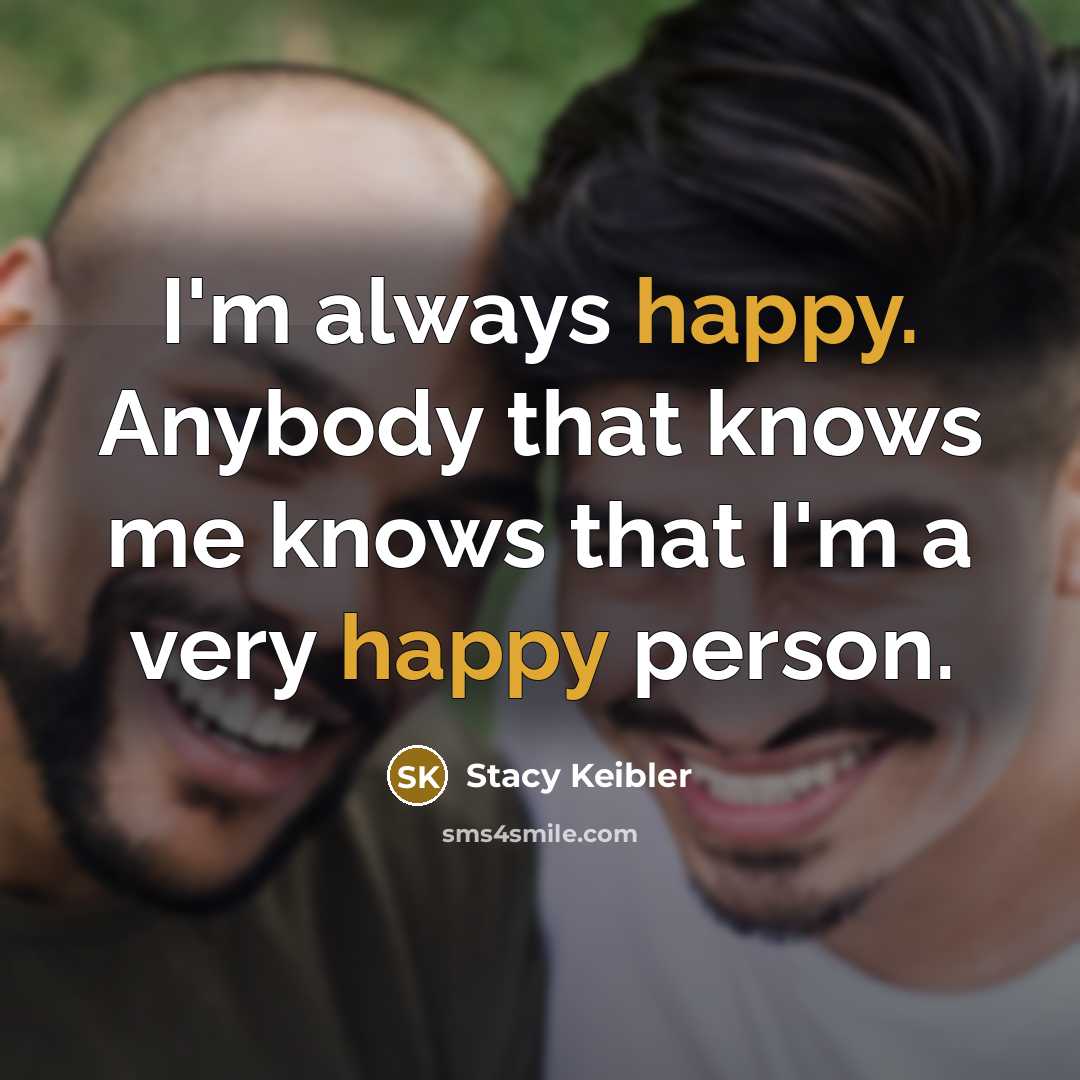 “I'm always happy. Anybody that knows me knows that I'm…” quote by Stacy Keibler