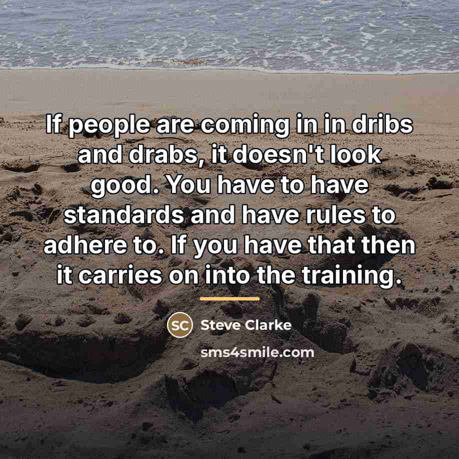 “If people are coming in in dribs and drabs, it…” quote by Steve Clarke
