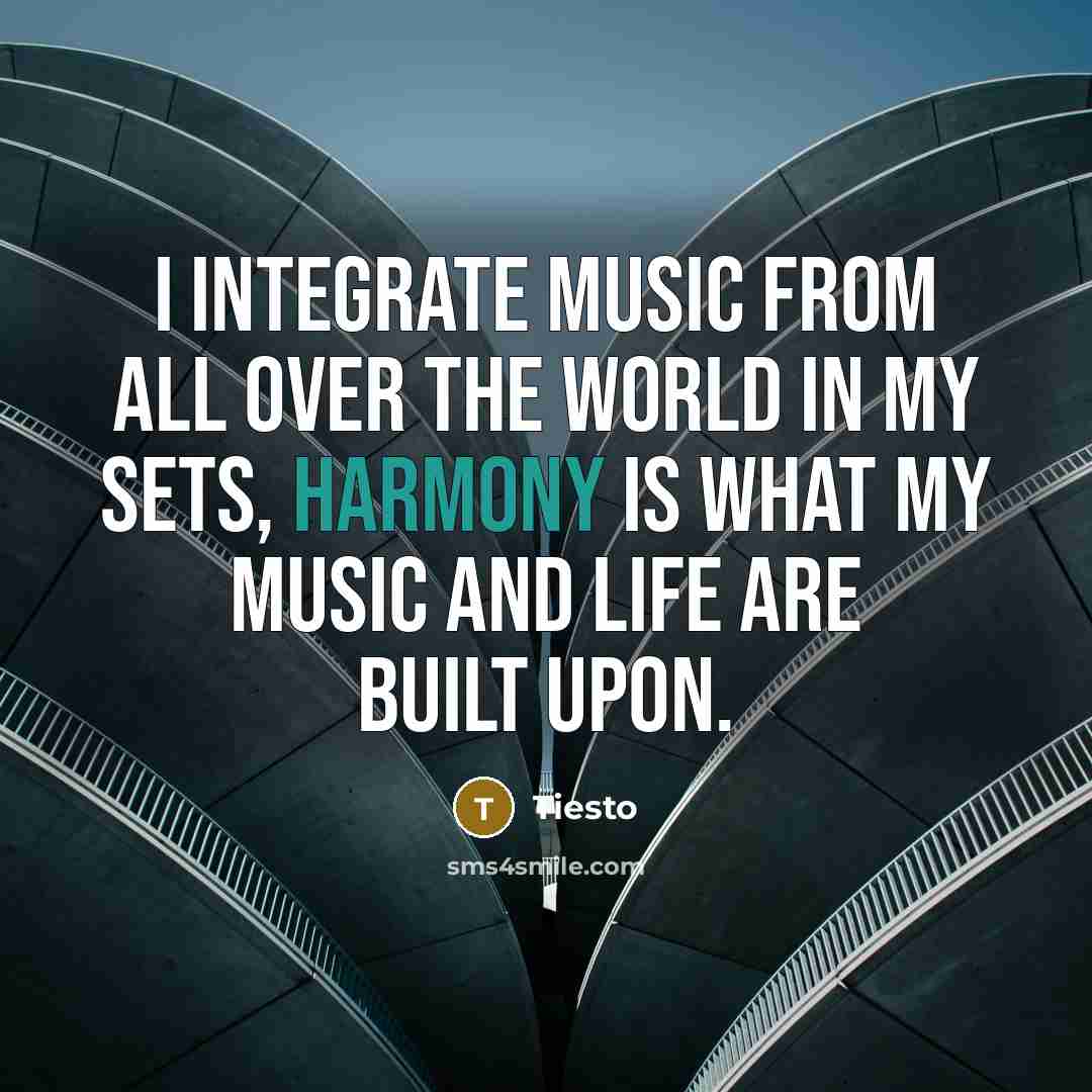 “I integrate music from all over the world in my…” quote by Tiesto