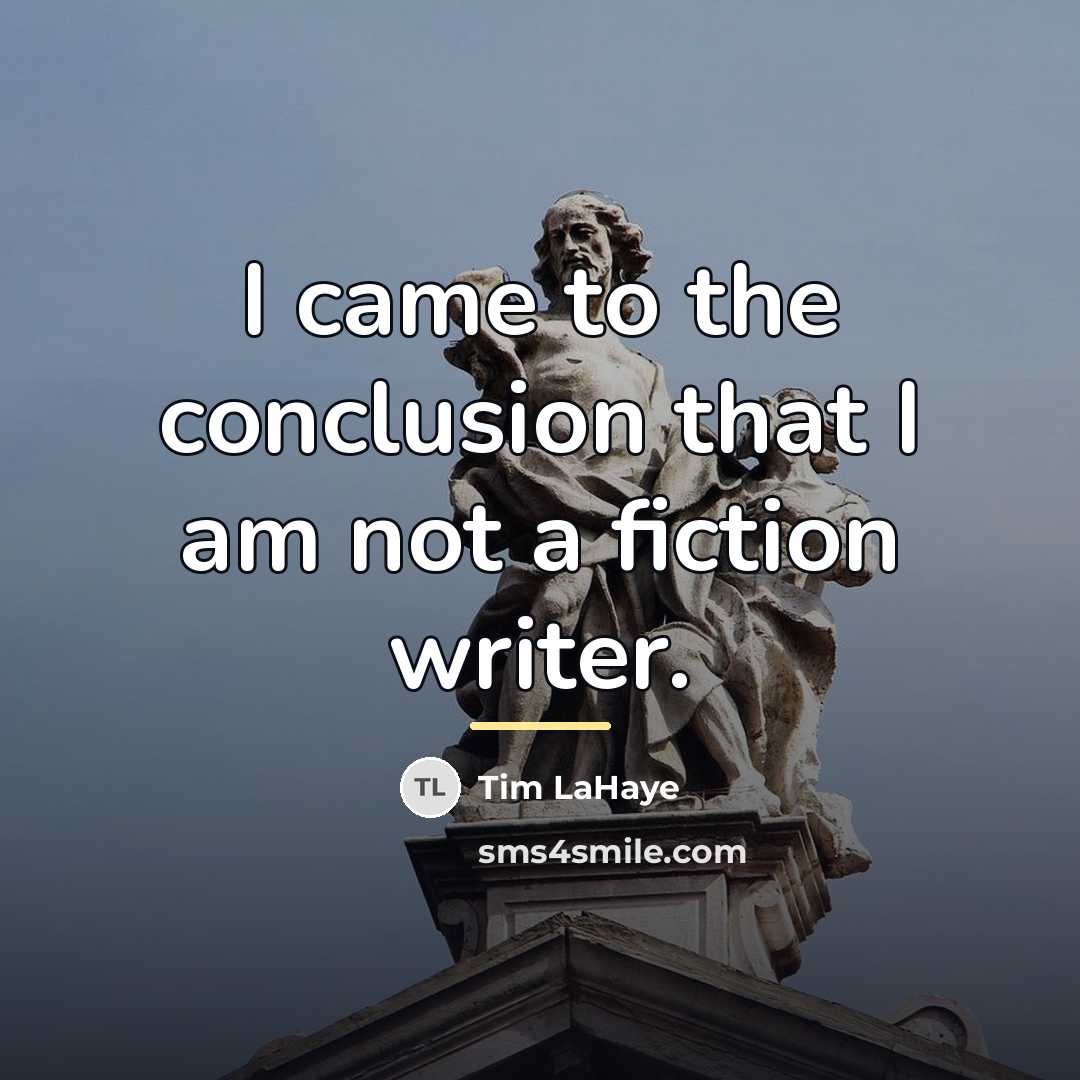 “I came to the conclusion that I am not a…” quote by Tim LaHaye