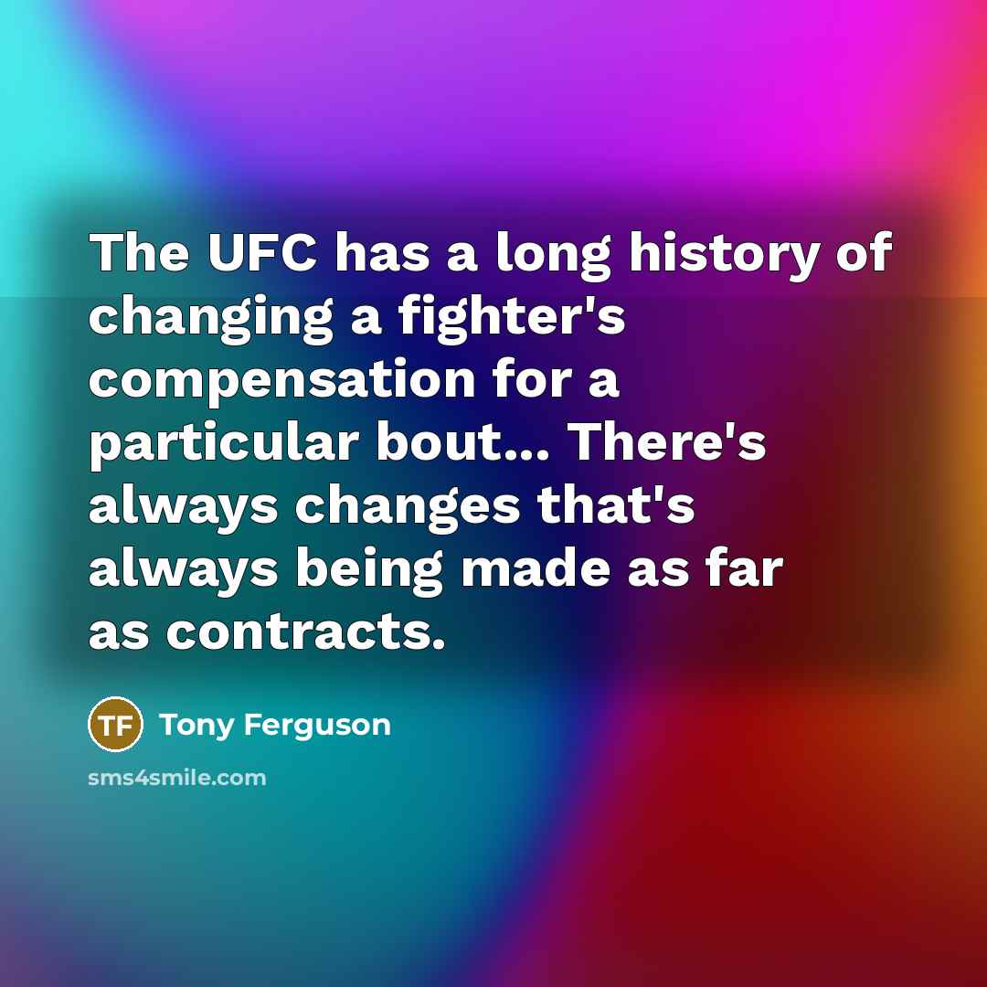 “The UFC has a long history of changing a fighter's…” quote by Tony Ferguson