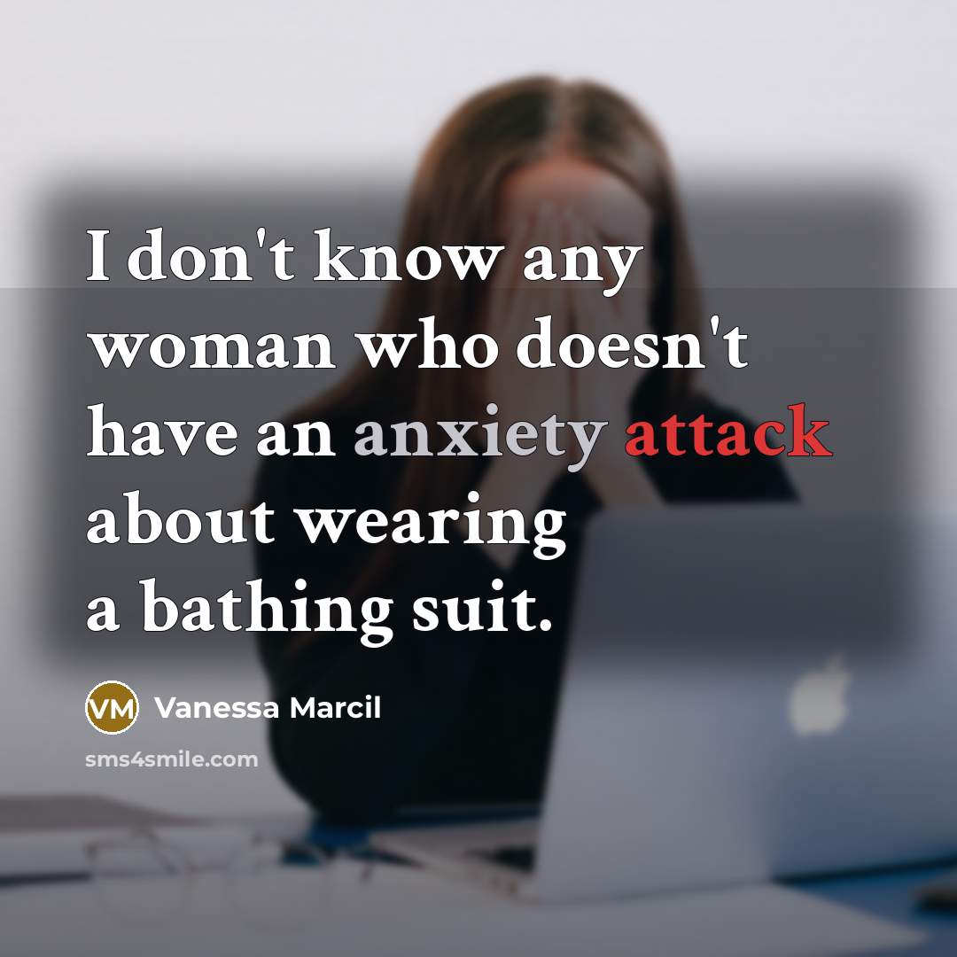 “I don't know any woman who doesn't have an anxiety…” quote by Vanessa Marcil