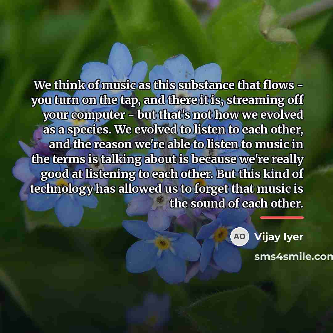 “We think of music as this substance that flows -…” quote by Vijay Iyer