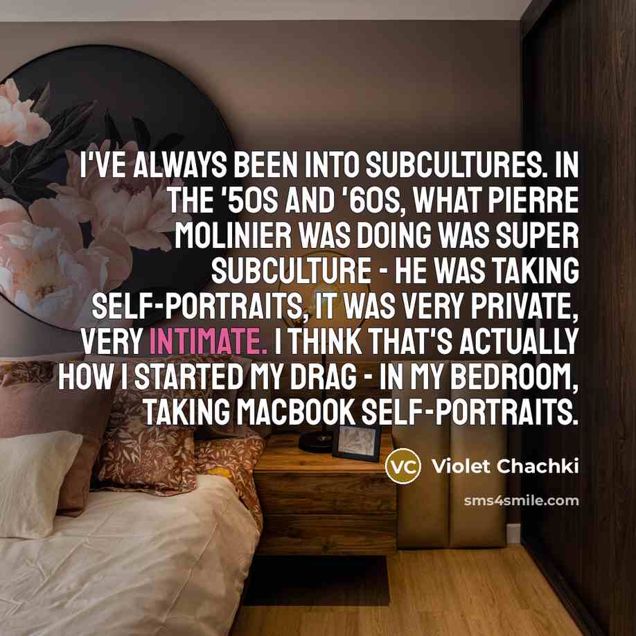 “I've always been into subcultures. In the '50s and '60s,…” quote by Violet Chachki