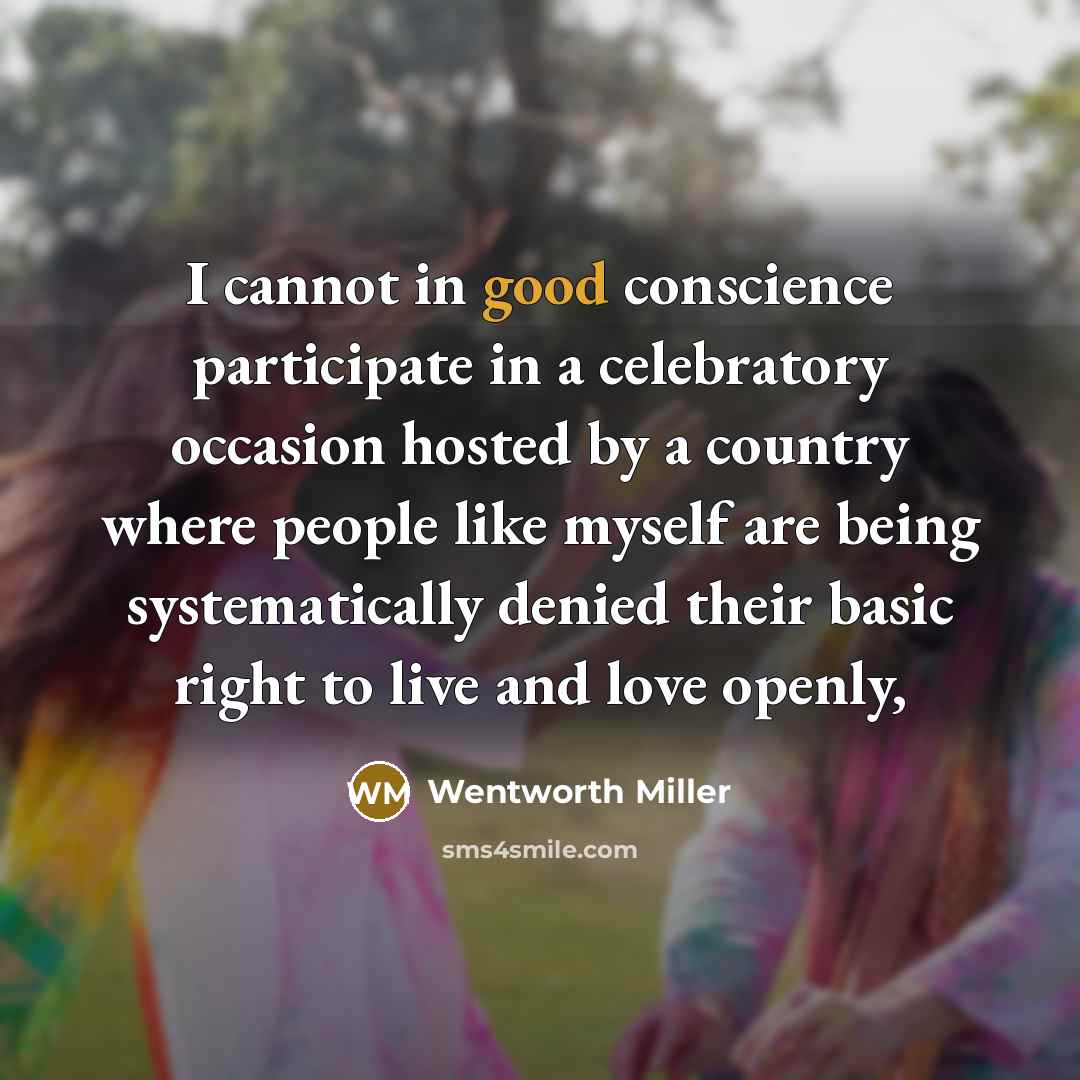 “I cannot in good conscience participate in a celebratory occasion…” quote by Wentworth Miller