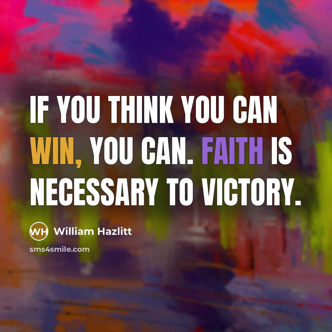 “If you think you can win, you can. Faith is…” quote by William Hazlitt