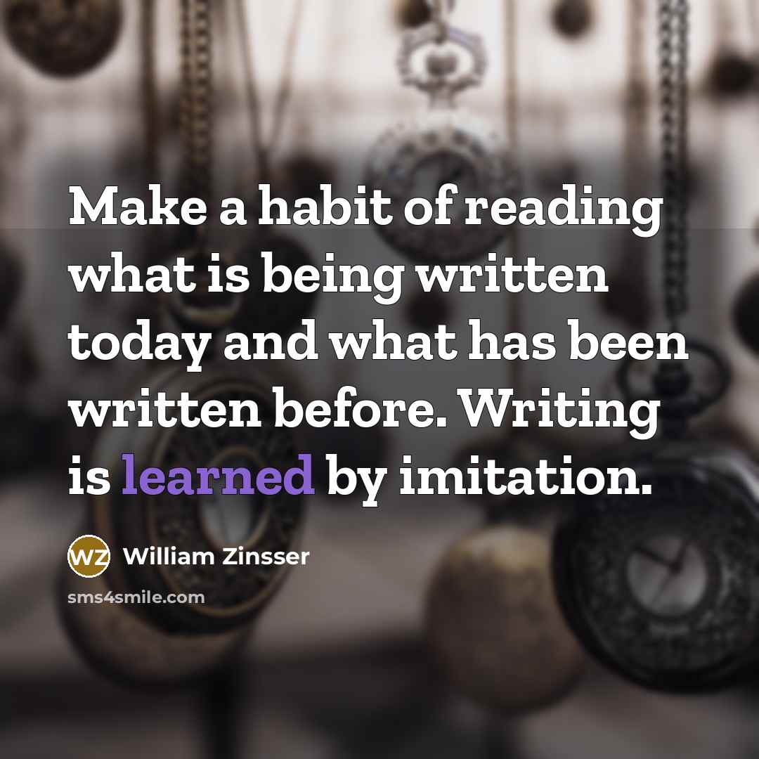 “Make a habit of reading what is being written today…” quote by William Zinsser