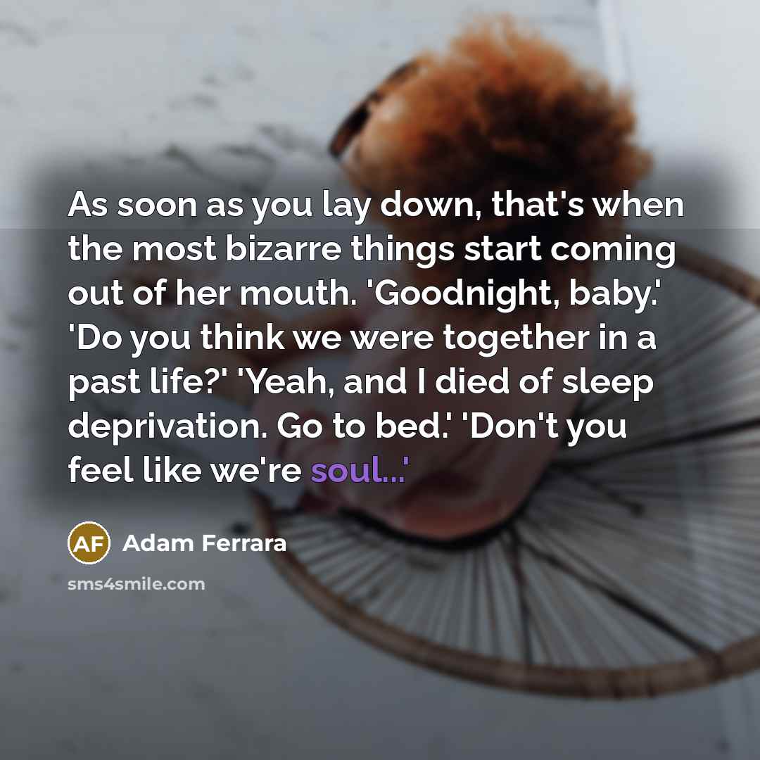 “As soon as you lay down, that's when the most…” quote by Adam Ferrara