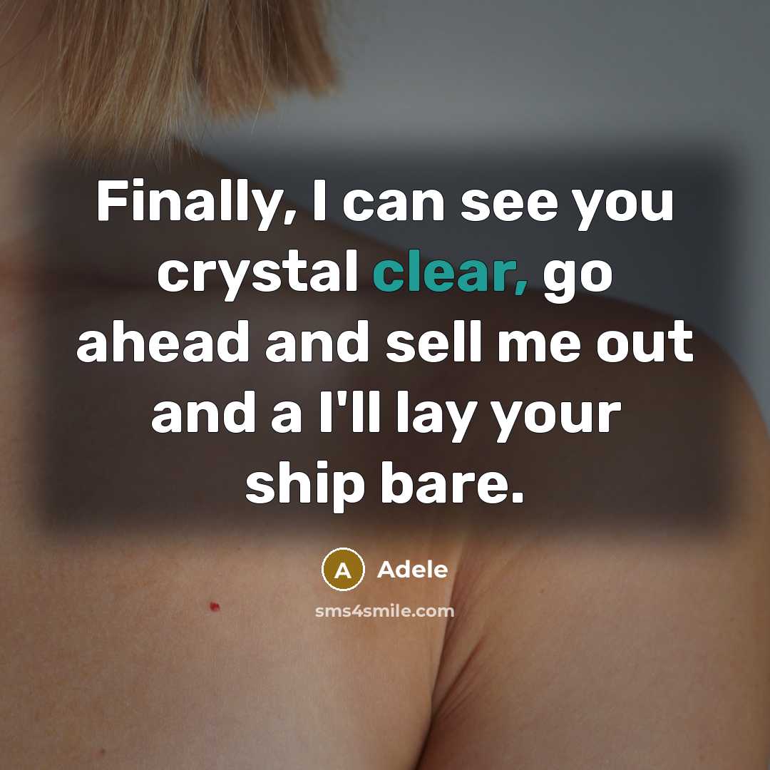 “Finally, I can see you crystal clear, go ahead and sell me out and a I'll lay your ship bare.” quote by Adele
