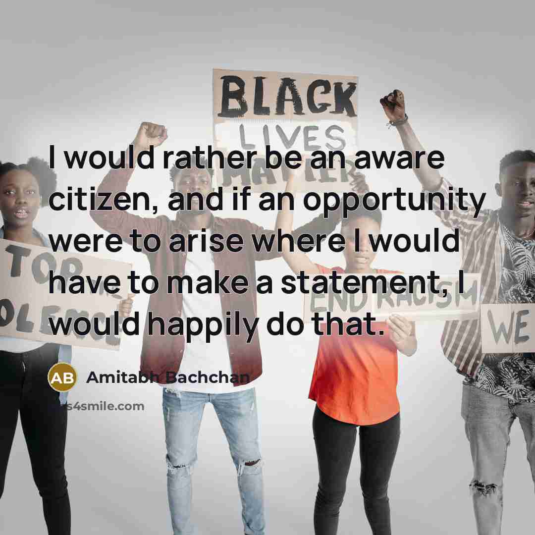 “I would rather be an aware citizen, and if an…” quote by Amitabh Bachchan