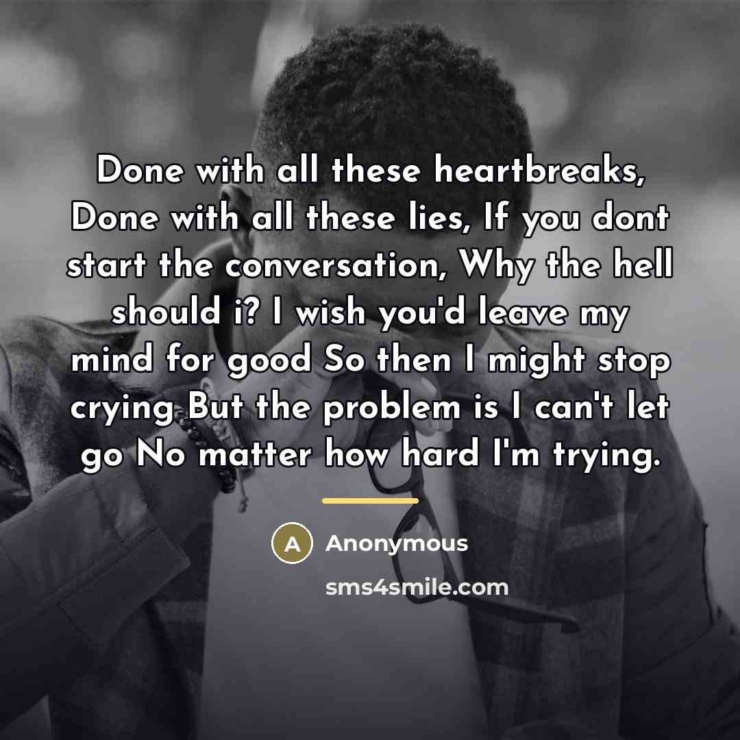 “Done with all these heartbreaks, Done with all these lies,…” quote by Anonymous