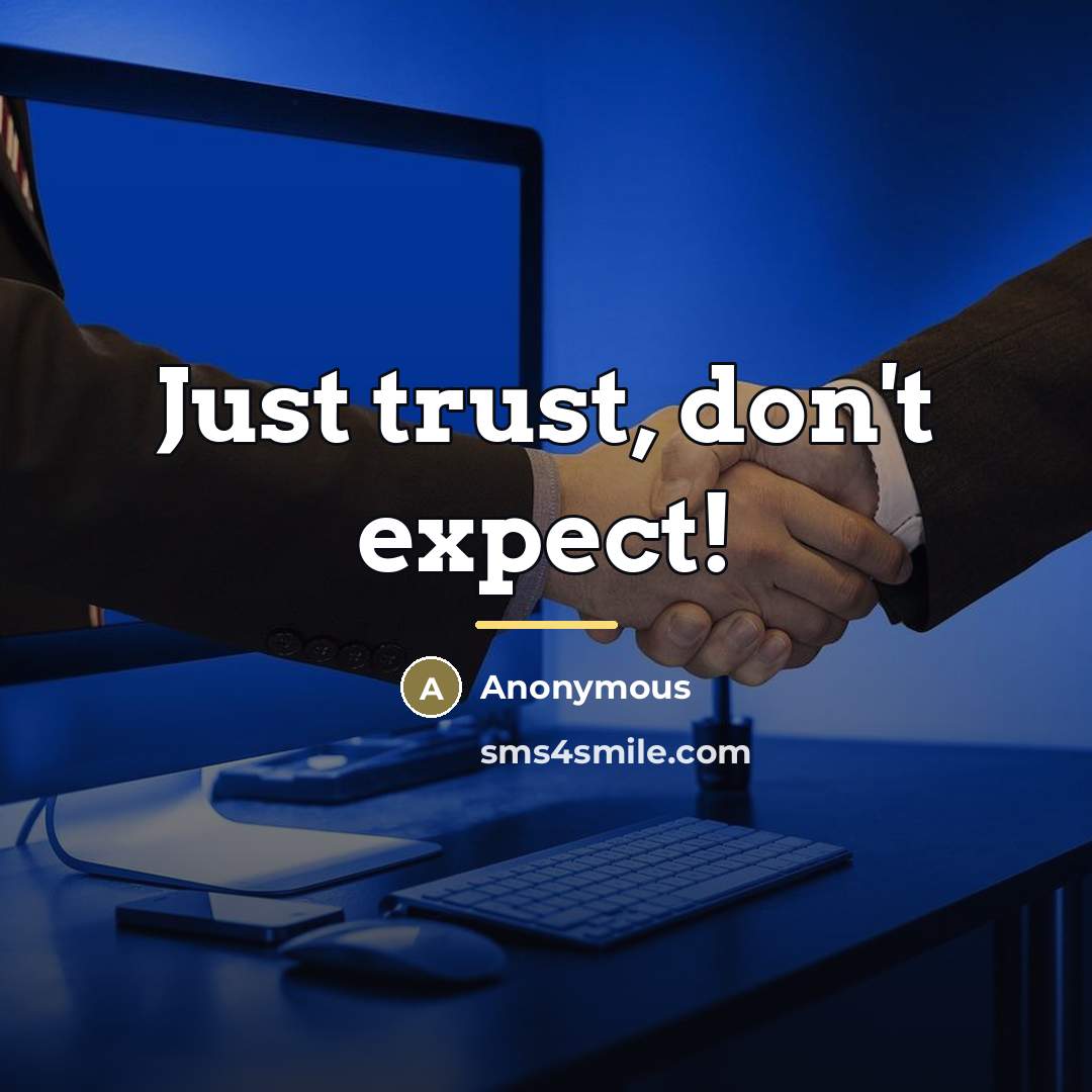 “Just trust, don't expect!…” quote by Anonymous
