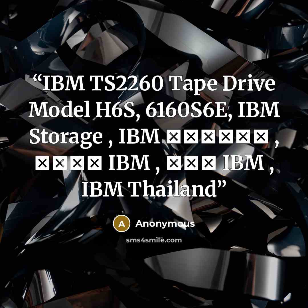 “IBM TS2260 Tape Drive Model H6S, 6160S6E, IBM Storage , IBM สโตเรจ , ราคา IBM , ขาย IBM , IBM Thailand” quote by Anonymous