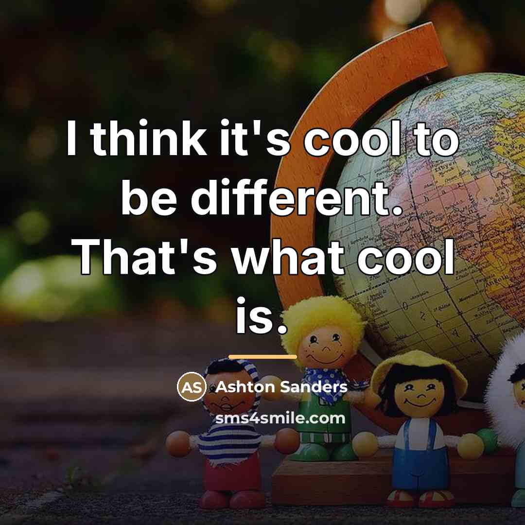 “I think it's cool to be different. That's what cool…” quote by Ashton Sanders