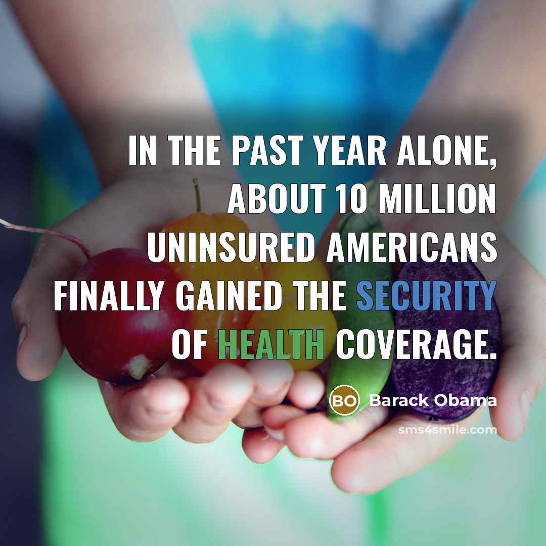“In the past year alone, about 10 million uninsured Americans…” quote by Barack Obama