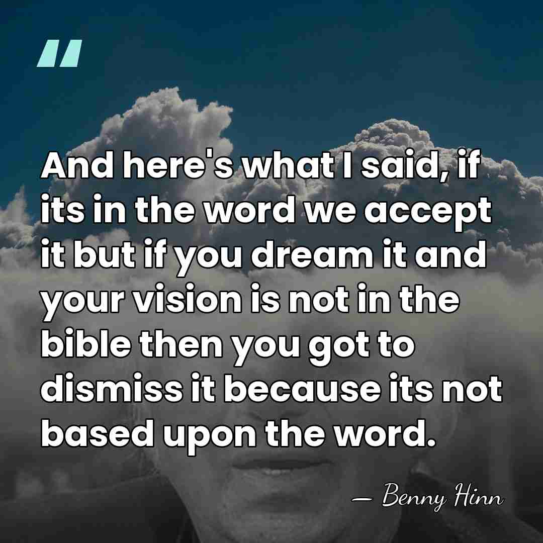 And here's what I said, if its in the word we accept&hellip; - Benny Hinn