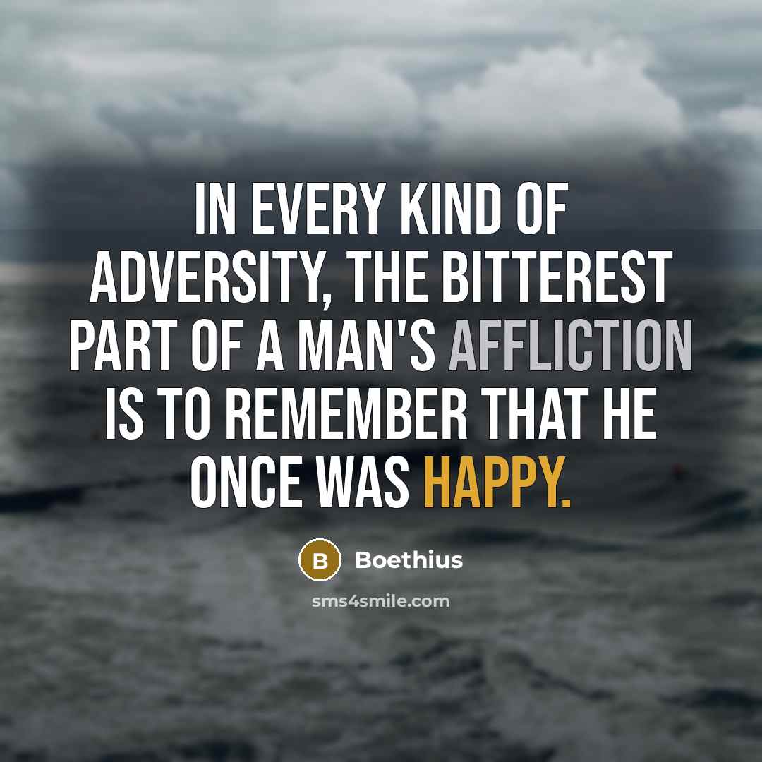 “In every kind of adversity, the bitterest part of a…” quote by Boethius