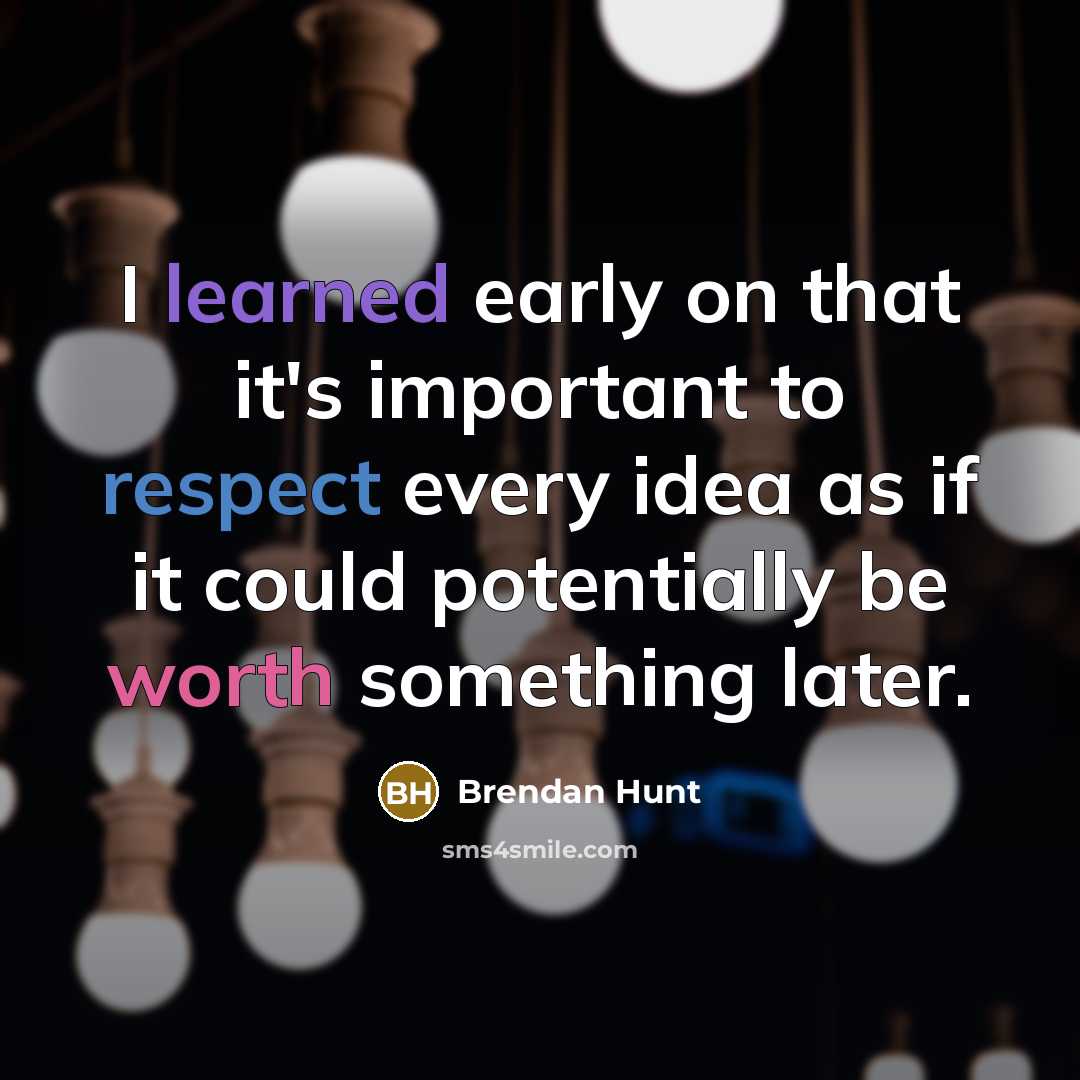 “I learned early on that it's important to respect every…” quote by Brendan Hunt