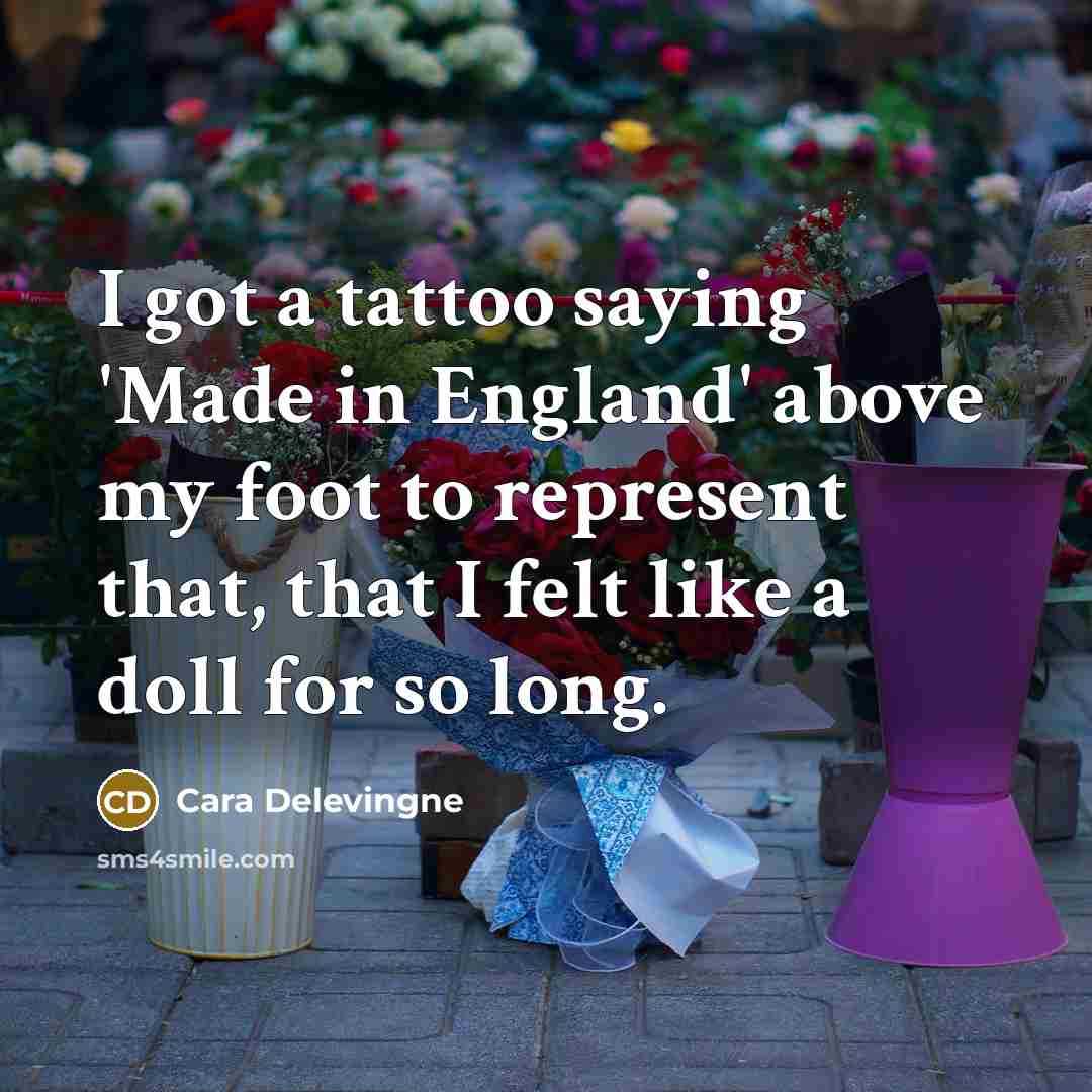 “I got a tattoo saying 'Made in England' above my…” quote by Cara Delevingne